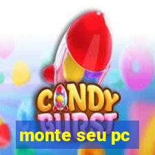 monte seu pc